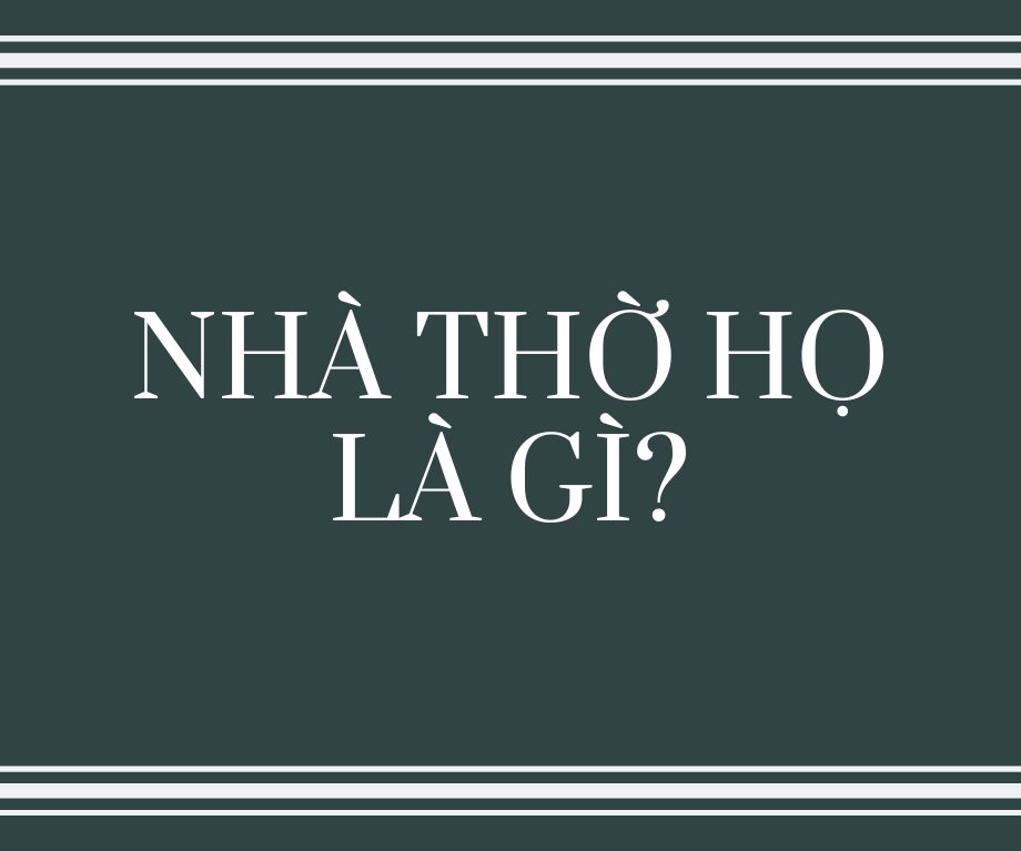 nhà thờ họ là gì