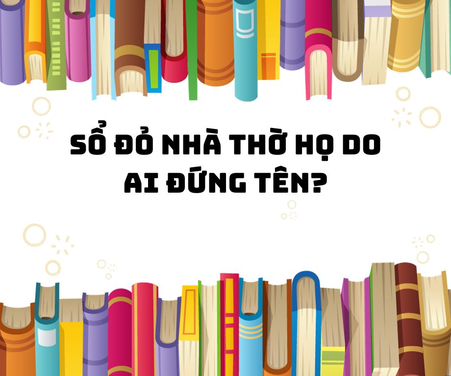 SỔ ĐỎ NHÀ THỜ HỌ DO AI ĐỨNG TÊN